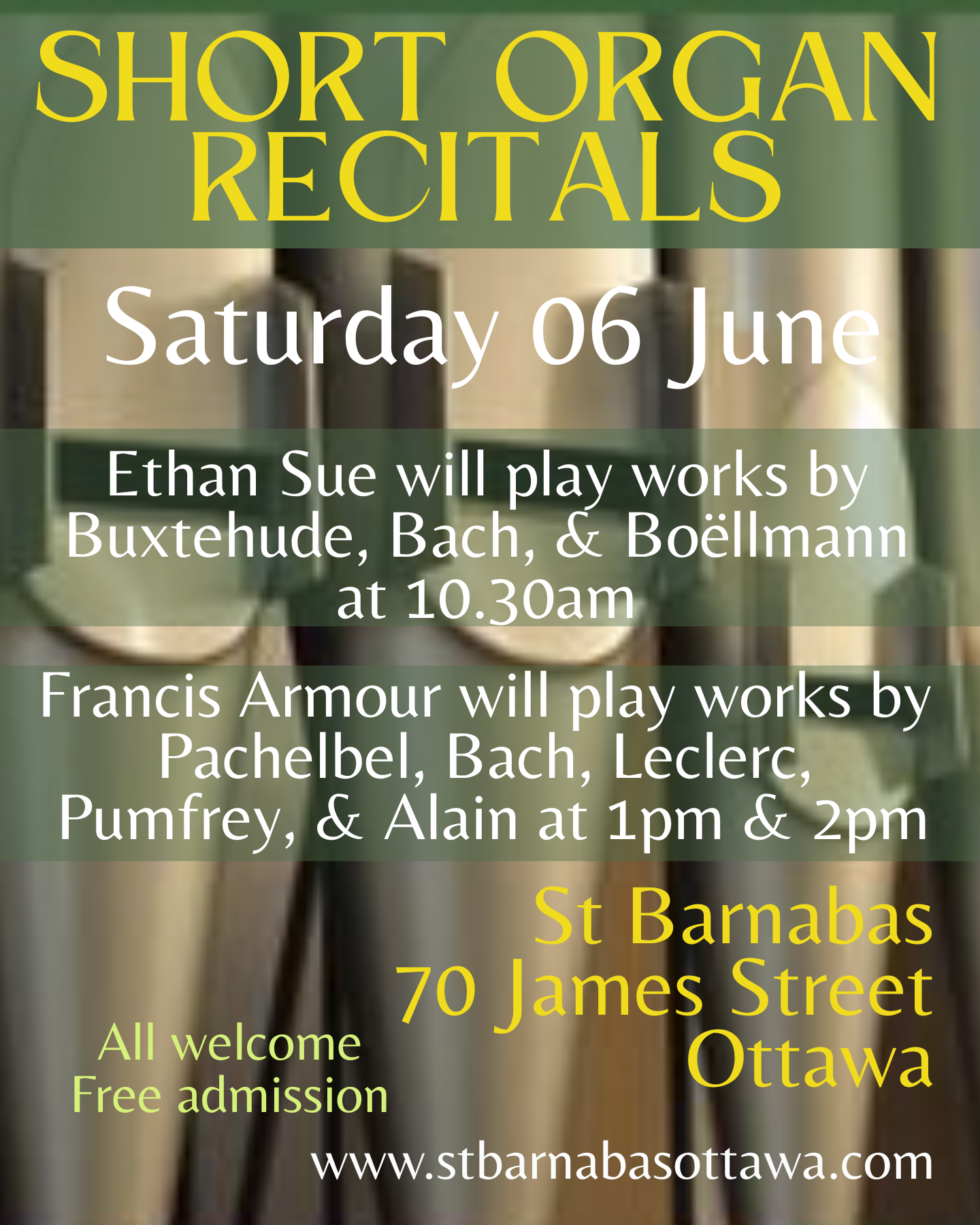 Poster for short organ recitals on Saturday, June 6. Ethan Sue will play works by Buxtehude, Bach and Boëllmann at 10:30 am. Francis Armour will play works by Pachelbel, Bach, Leclerc, Pumfrey and Alain at 1 pm and 2pm.
