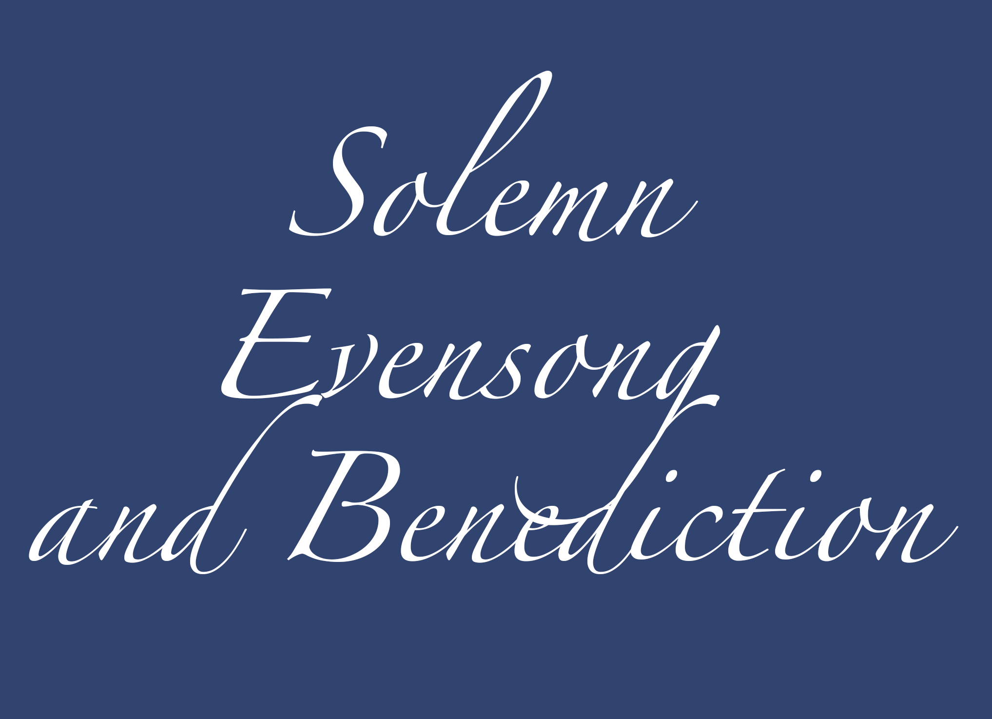 Solemn Evensong and Benediction